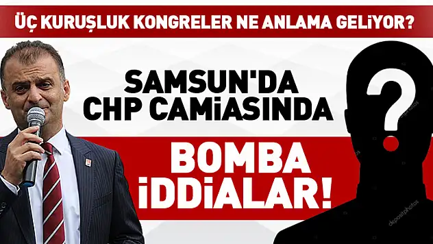 Samsun'da CHP camiasında bomba iddialar