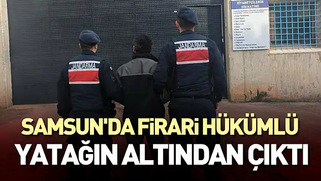 Samsun'da Firari Hükümlü Yatağın Altından Çıktı