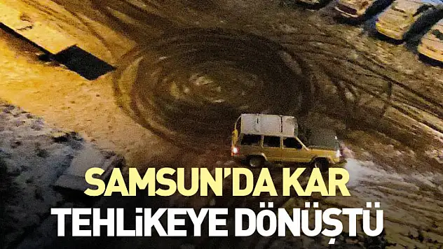 Samsun'da Kar Tehlikeye Dönüştü