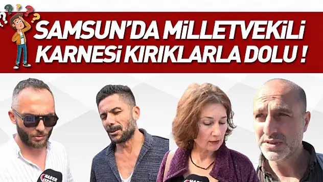 Samsun'da Milletvekili Karnesi Kırıklarla Dolu !