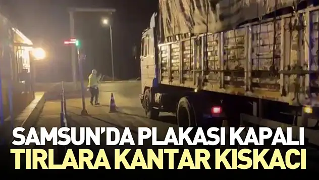 Samsun'da Plakası Kapalı Tırlara Kantar Kıskacı