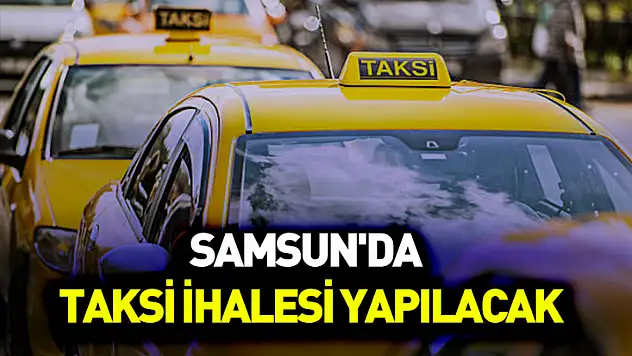 Samsun'da taksi ihalesi yapılacak