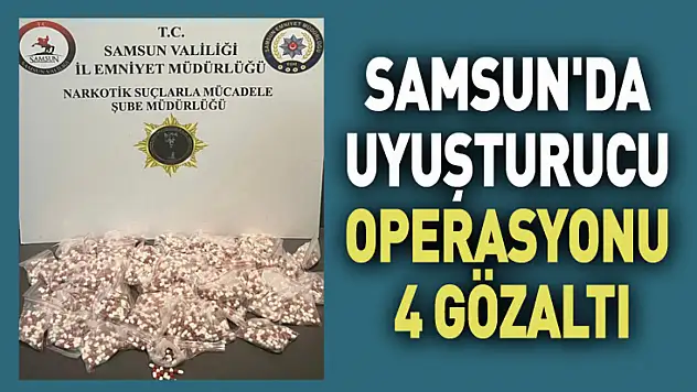 Samsun'da uyuşturucu operasyonu:4 Gözaltı