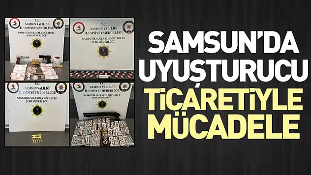 Samsun'da Uyuşturucu Ticaretiyle Mücadele