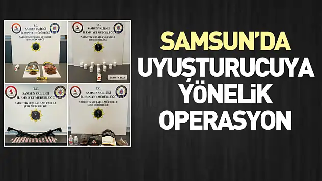 Samsun'da Uyuşturucuya Yönelik Operasyon