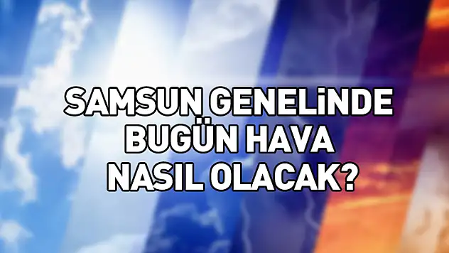 Samsun Genelinde Yağışlı Hava Etkisini Sürdürüyor: Yüksek Kesimlerde Kar Uyarısı