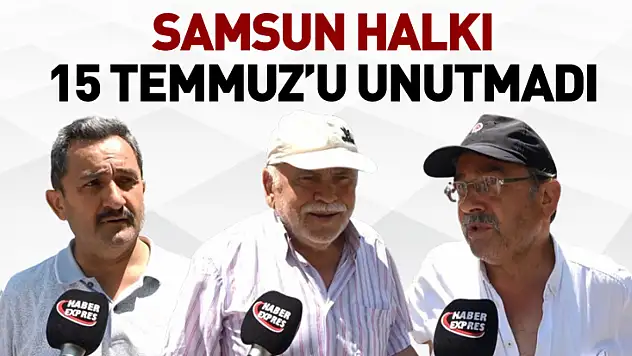 Samsun Halkı 15 Temmuz'u Unutmadı