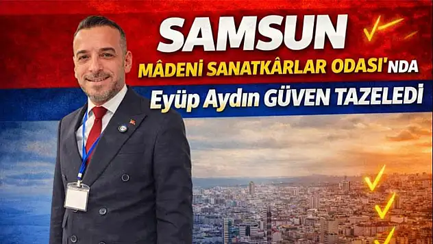 Samsun Madeni Sanatkârlar Odası'nda Eyüp Aydın güven tazeledi