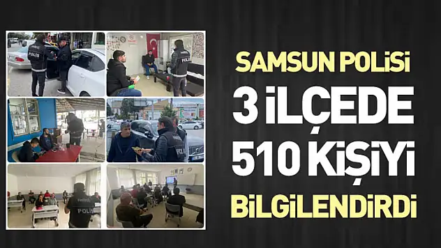 Samsun Polisi 3 İlçede 510 Kişiyi bilgilendirdi