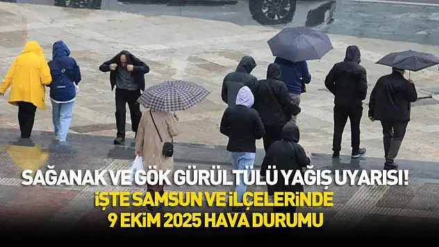 Samsun ve İlçelerinde Sağanak ve Gökgürültülü Yağış Etkili Olacak (9 Ekim 2025 Hava Durumu)