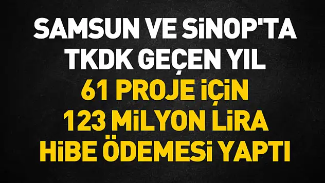 Samsun ve Sinop'ta 61 Projeye 123 Milyon Lira Hibe