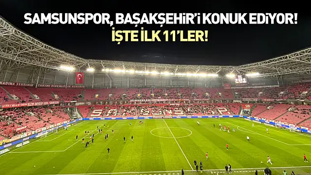 Samsunspor, Başakşehir'i konuk ediyor!