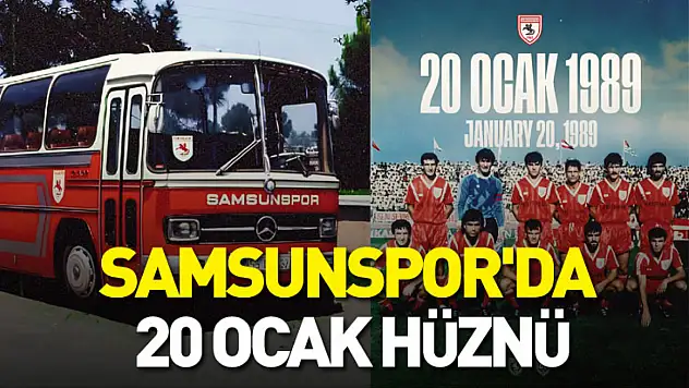 Samsunspor'da 20 Ocak Hüznü