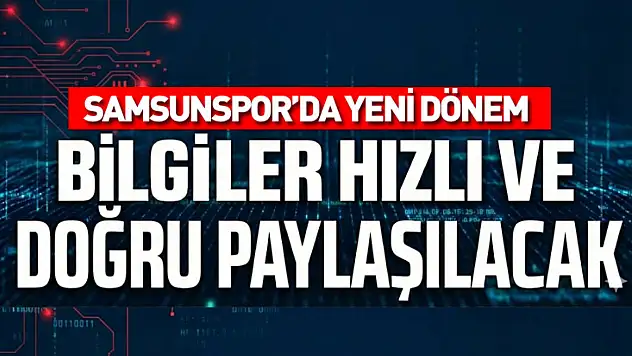 Samsunspor'da yeni dönem: Bilgiler hızlı ve doğru paylaşılacak
