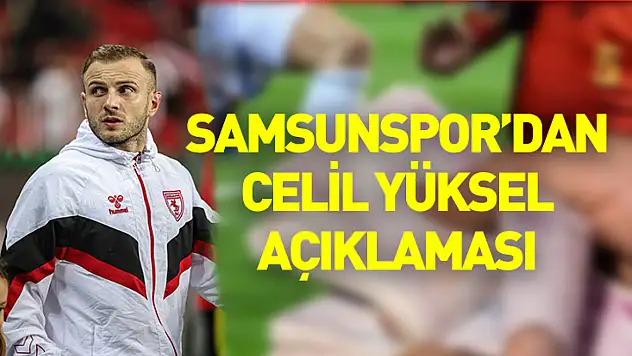 Samsunspor'dan Celil Yüksel açıklaması