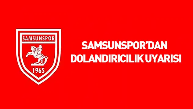 Samsunspor'dan dolandırıcılık uyarısı