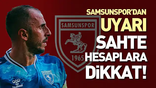 Samsunspor'dan Uyarı: Sahte Hesaplara Dikkat!