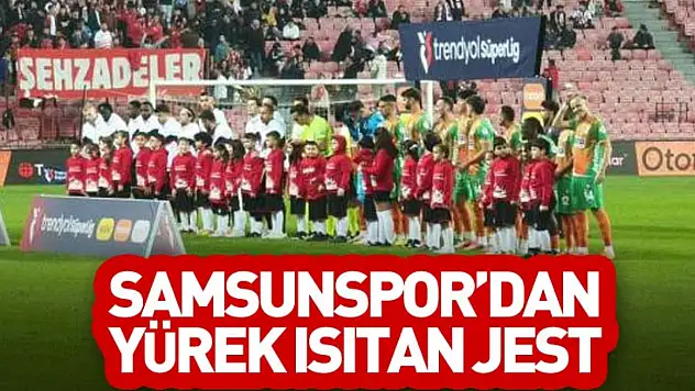 Samsunspor'dan Yürek Isıtan Jest