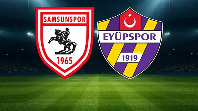 Samsunspor - Eyüpspor maçı ne zaman, hangi kanalda?