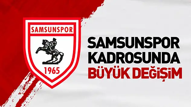 Samsunspor kadrosunda büyük değişim