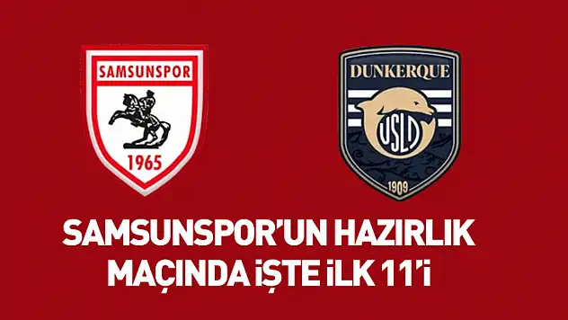 Samsunspor'un hazırlık  Maçında işte ilk 11'i