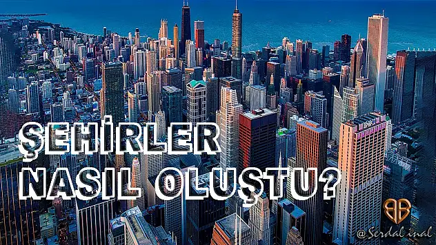 Şehir Nedir? Tarihte Şehirler İlk Olarak Nasıl Oluşmuştur?
