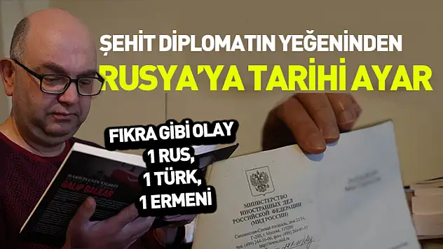 Şehit diplomatın yeğeninden Rusya'ya tarihi ayar