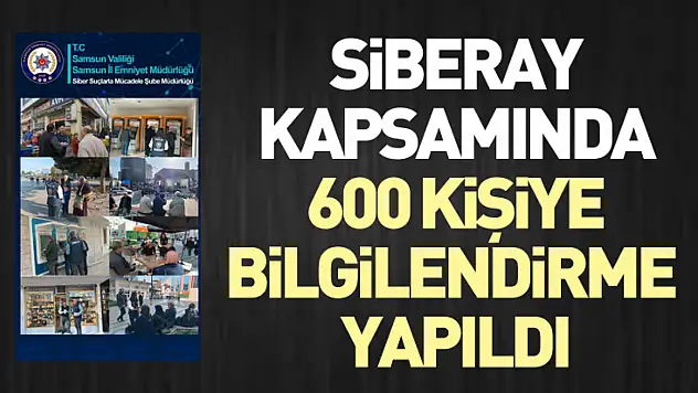 SİBERAY Kapsamında 600 Kişiye Bilgilendirme Yapıldı