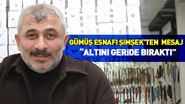 Şimşek 'Gümüş Altını Geride Bıraktı'