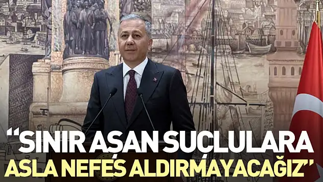 'Sınır Aşan Suçlulara Asla Nefes Aldırmayacağız'