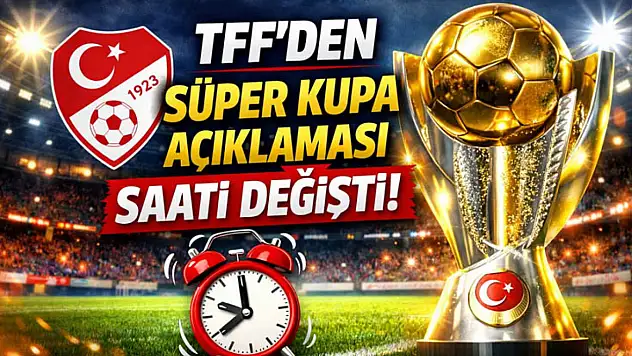 Süper Kupa'da derbinin saati değişti!