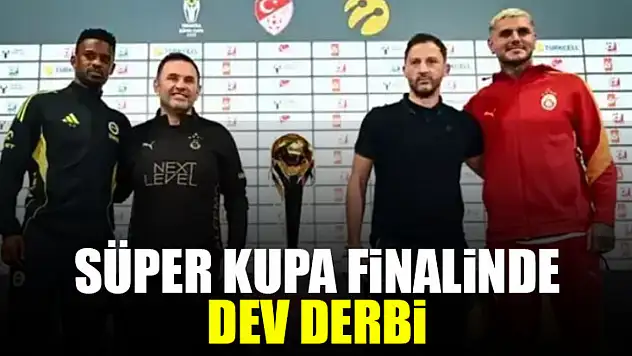 Süper Kupa Finalinde Dev Derbi