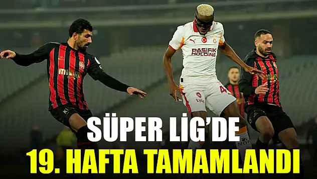 Süper Lig'de 19. Hafta Tamamlandı