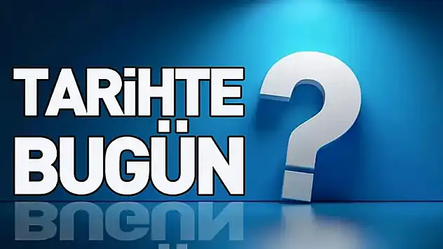 Tarihte Bugün Neler Oldu?