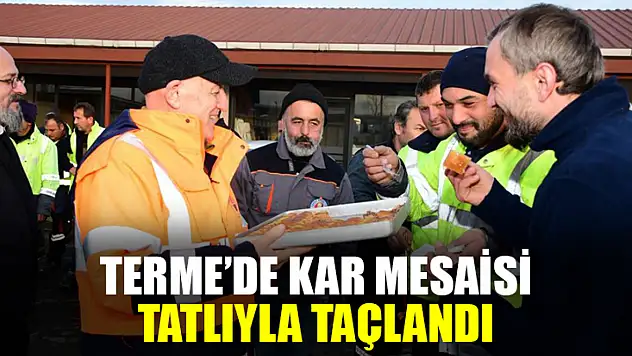Terme'de Kar Mesaisi Tatlıyla Taçlandı