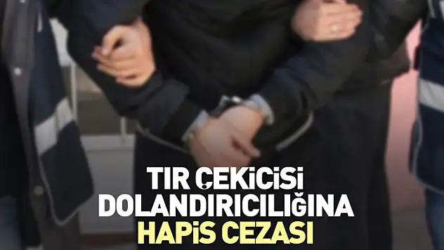 Tır çekicisi dolandırıcılığına hapis cezası