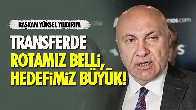 Transferde rotamız belli, hedefimiz büyük!