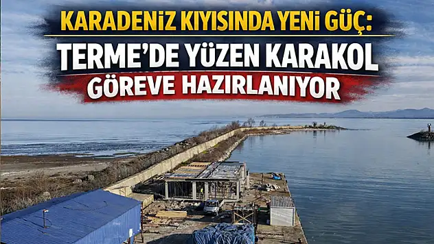 Türk karasuları Samsun'daki yüzen karakolla daha güvende