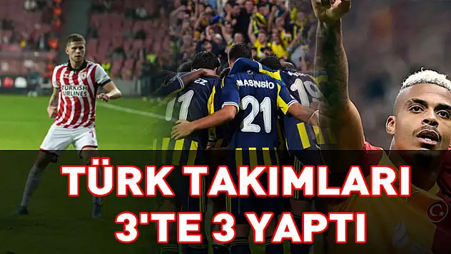 Türk takımları 3'te 3 yaptı
