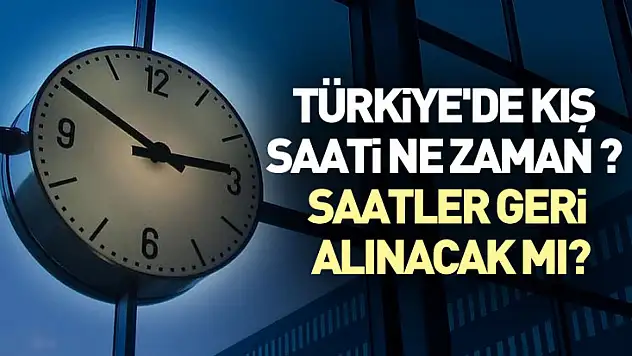 Türkiye'de Kış Saati Ne Zaman, Saatler Geri Alınacak Mı?