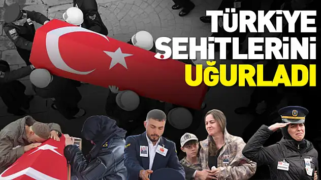 Türkiye şehitlerini uğurladı