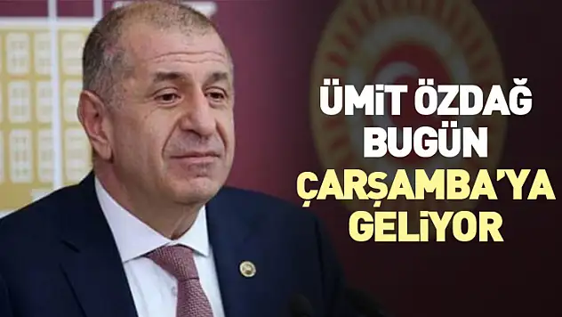 Ümit Özdağ bugün Çarşamba'ya geliyor
