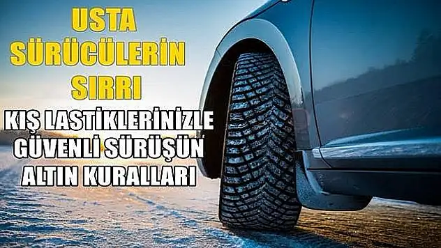 Usta Sürücülerin Sırrı Kış Lastiklerinizle Güvenli Sürüşün Altın Kuralları