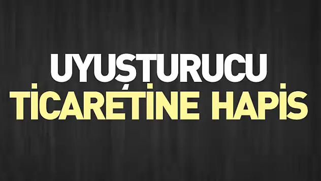 Uyuşturucu ticaretine hapis