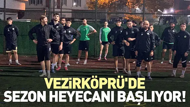 Vezirköprü'de Sezon Heyecanı Başlıyor!