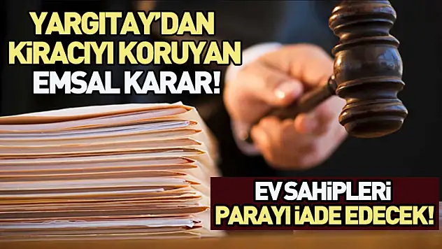 Yargıtay'dan kiracıyı koruyan emsal karar!