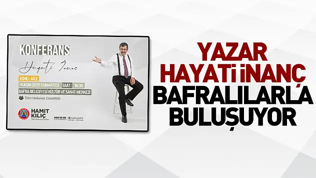 Yazar Hayati İnanç Bafralılarla buluşuyor