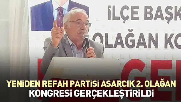 Yeniden Refah Partisi Asarcık 2. Olağan Kongresi Gerçekleştirildi