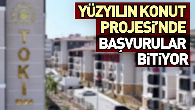 Yüzyılın Konut Projesi'nde Başvurular Bitiyor
