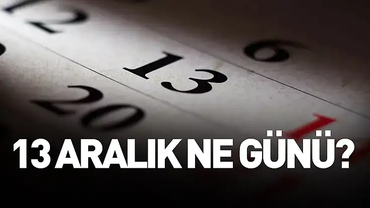 13 Aralık ne günü?